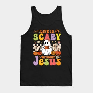 Ghost Halloween Life is Scary Without Jesus Christian Lover Tank Top